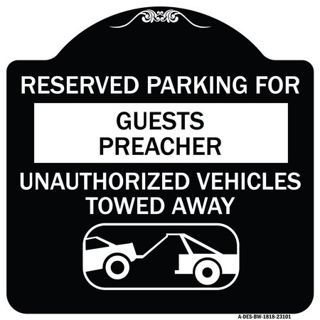SIGNMISSION Reserved Parking for Guest Preacher Unauthorized Vehicles Towed Away Alum, 18" x 18", BW-1818-23101 A-DES-BW-1818-23101